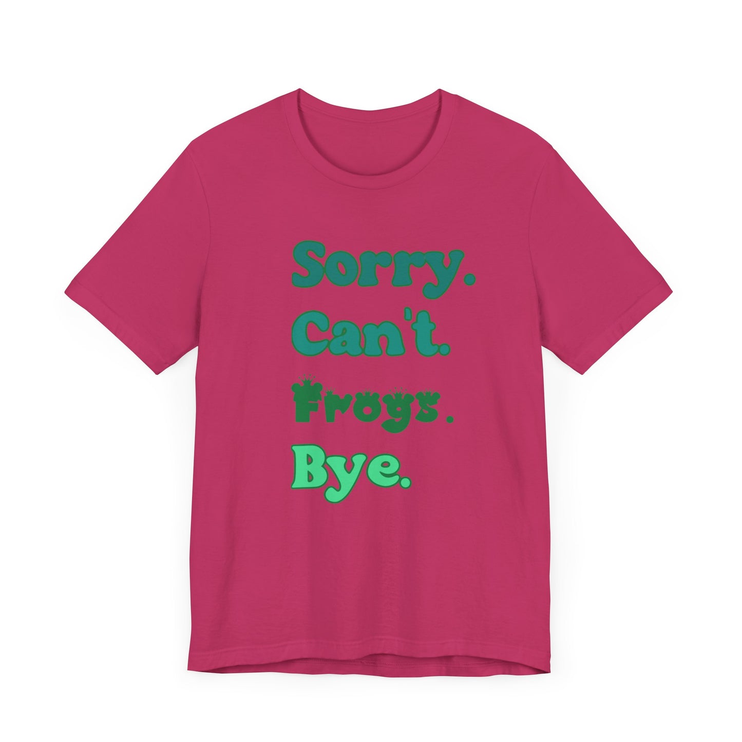 "Sorry Frogs" Unisex Jersey Tee - Casual Everyday Wear - Great for Reptile Lovers
