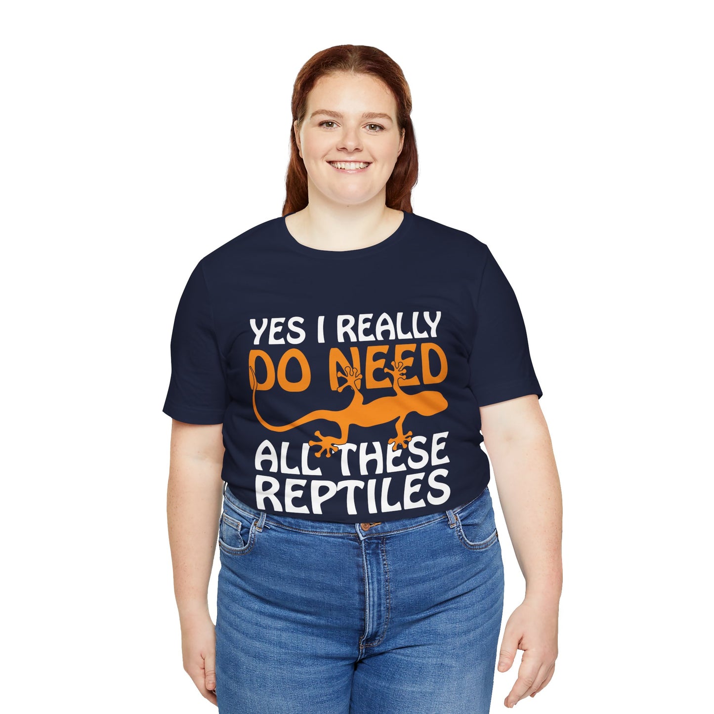 "Really Do Need All These Reptiles" Unisex Jersey Tee - Casual Everyday Wear - Great for Reptile Lovers
