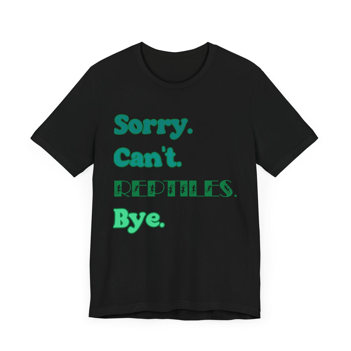"Sorry Reptiles" Unisex Jersey Tee - Casual Everyday Wear - Great for Reptile Lovers