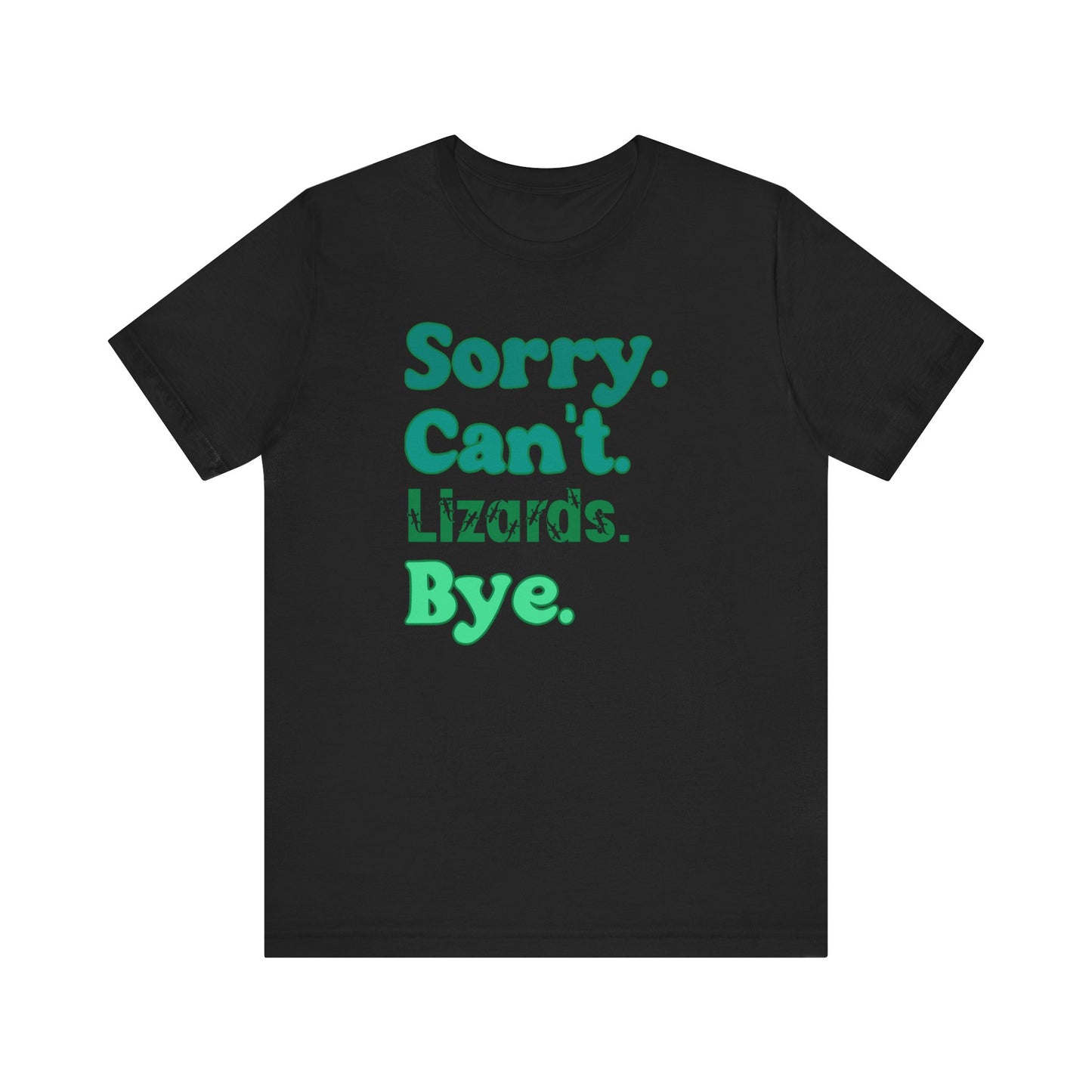 "Sorry Can't Lizards Bye" Unisex Jersey Tee - Casual Everyday Wear - Great for Reptile Lovers