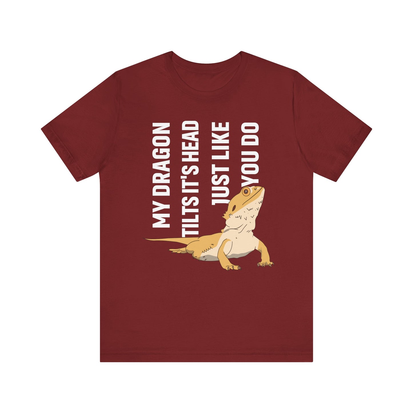 "My Dragon Tilts Its Head" Unisex Jersey Tee - Casual Everyday Wear - Great for Reptile Lovers