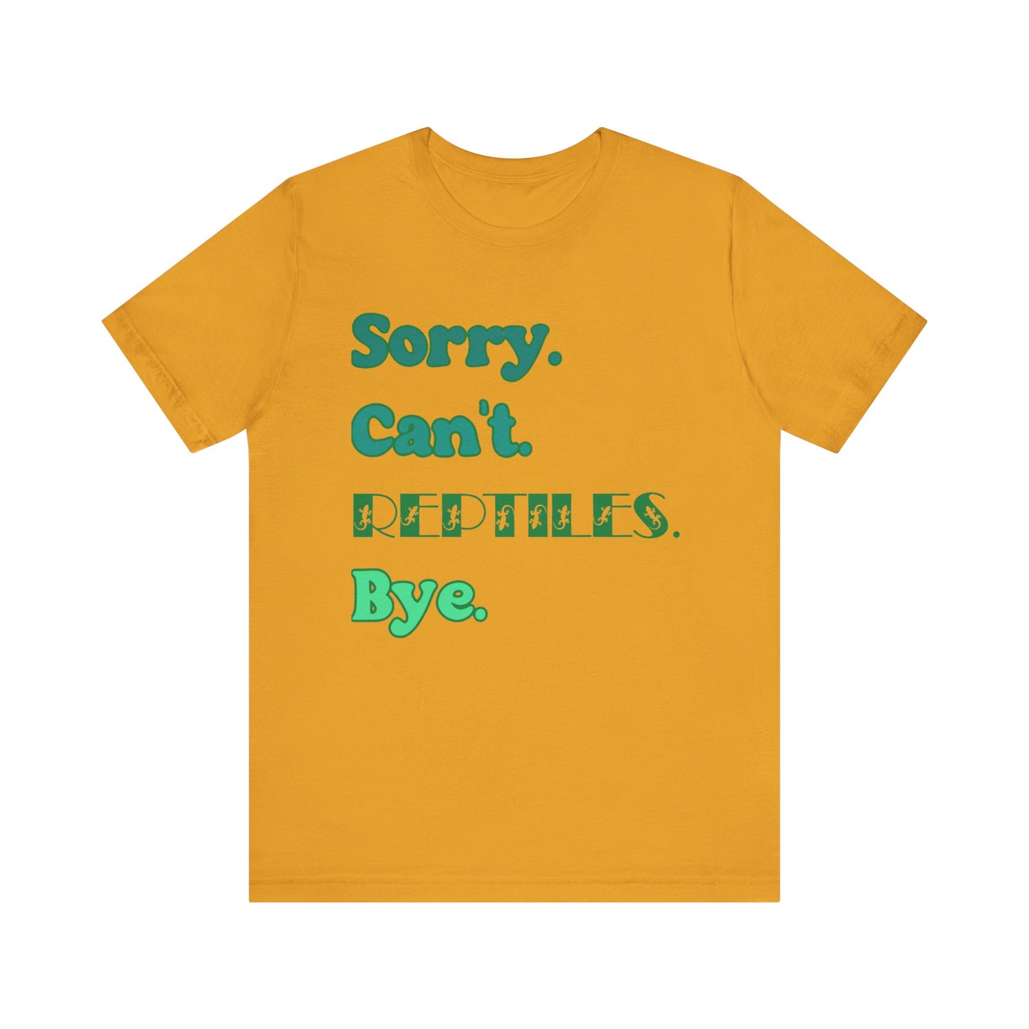 "Sorry Reptiles" Unisex Jersey Tee - Casual Everyday Wear - Great for Reptile Lovers