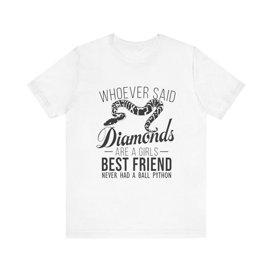 "Whoever Said Diamonds Are a Girl's Best Friend..." Print Unisex Jersey Tee - Casual Everyday Wear - Great for Reptile Lovers