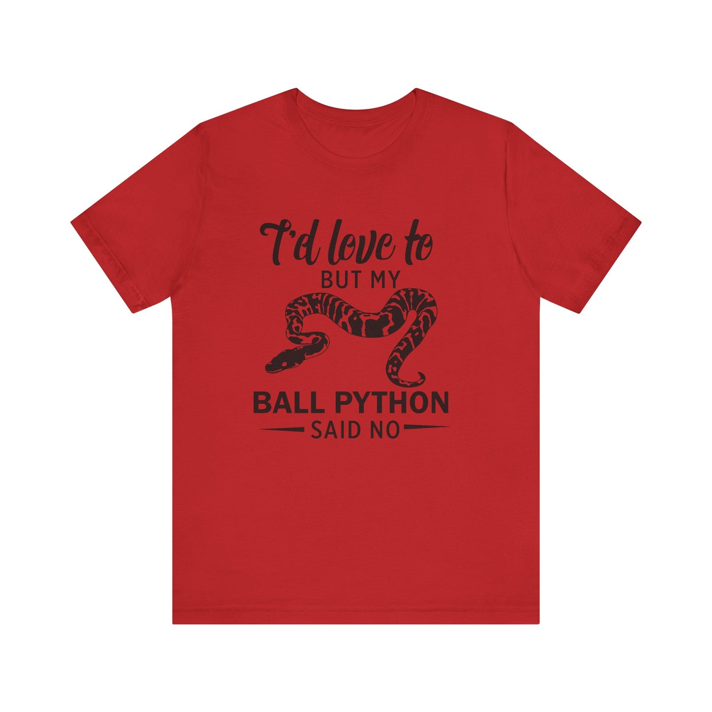"Ball Python Said No" Unisex Jersey Tee - Casual Everyday Wear - Great for Reptile Lovers