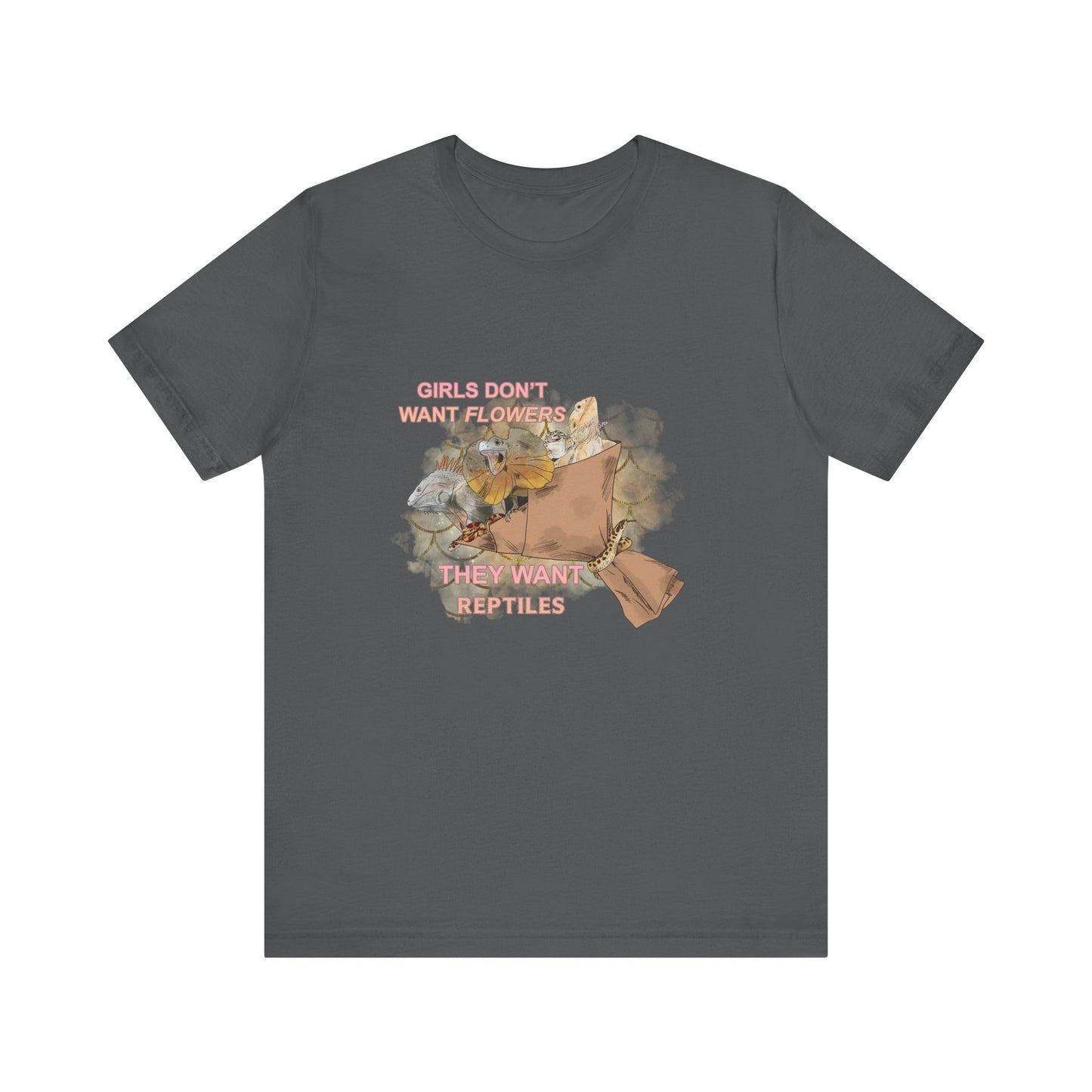 "Girls Don't Want Flowers" Unisex Jersey Tee - Casual Everyday Wear - Great for Reptile Lovers