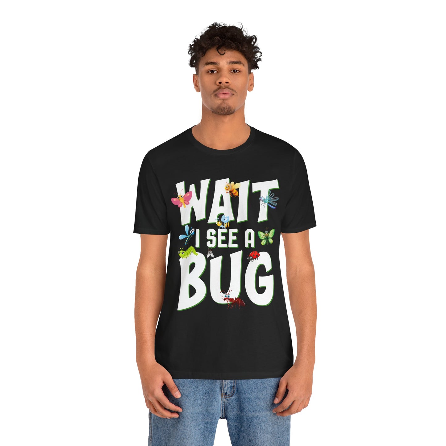 "I See a Bug" Print Unisex Jersey Tee - Casual Everyday Wear - Great for Insect Lovers