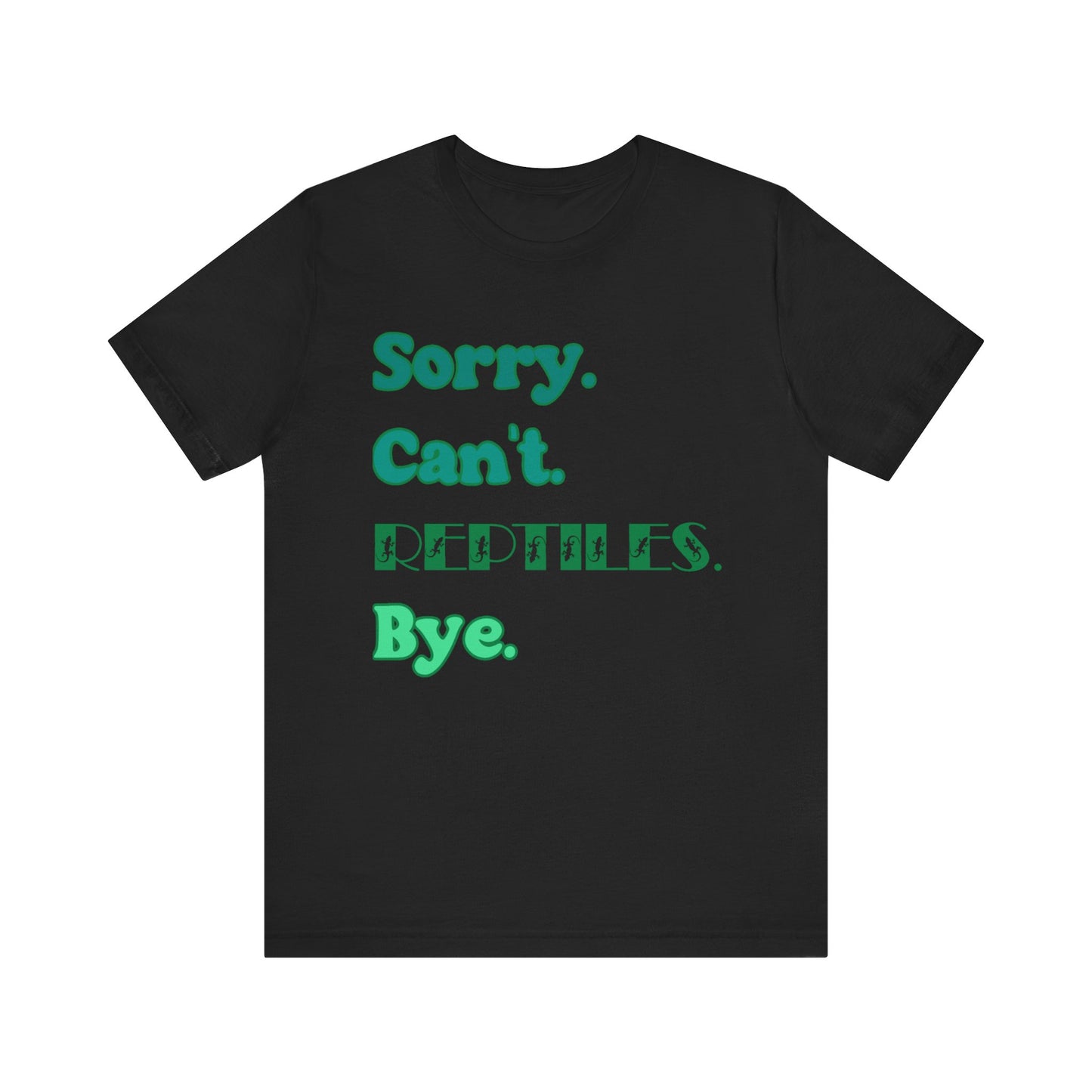 "Sorry Reptiles" Unisex Jersey Tee - Casual Everyday Wear - Great for Reptile Lovers