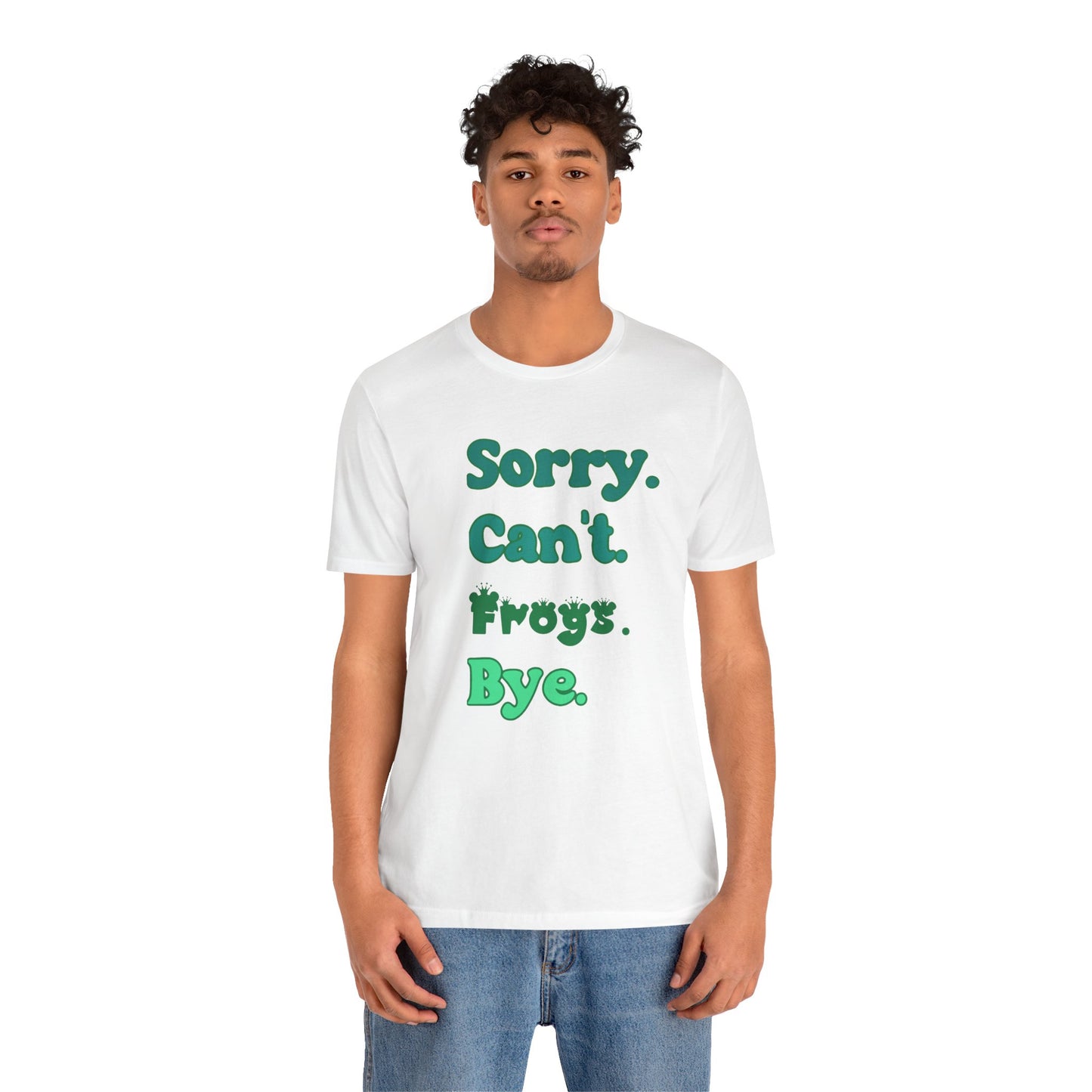 "Sorry Frogs" Unisex Jersey Tee - Casual Everyday Wear - Great for Reptile Lovers