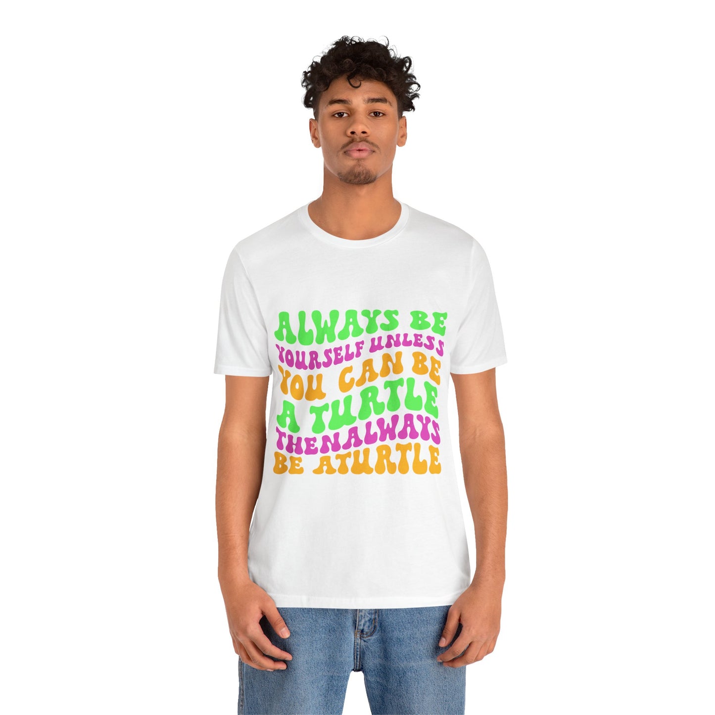 "Always Be a Turtle" Unisex Jersey Tee - Casual Everyday Wear - Great for Reptile Lovers