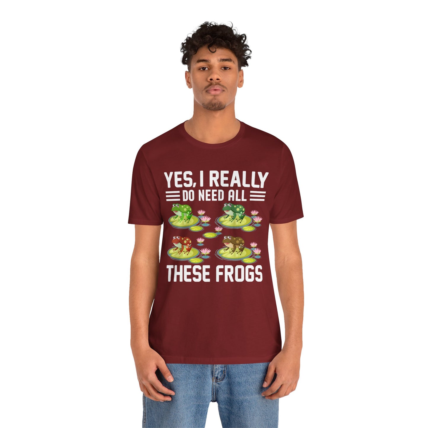"Really Do Need All These Frogs" Unisex Jersey Tee - Casual Everyday Wear - Great for Frog Lovers
