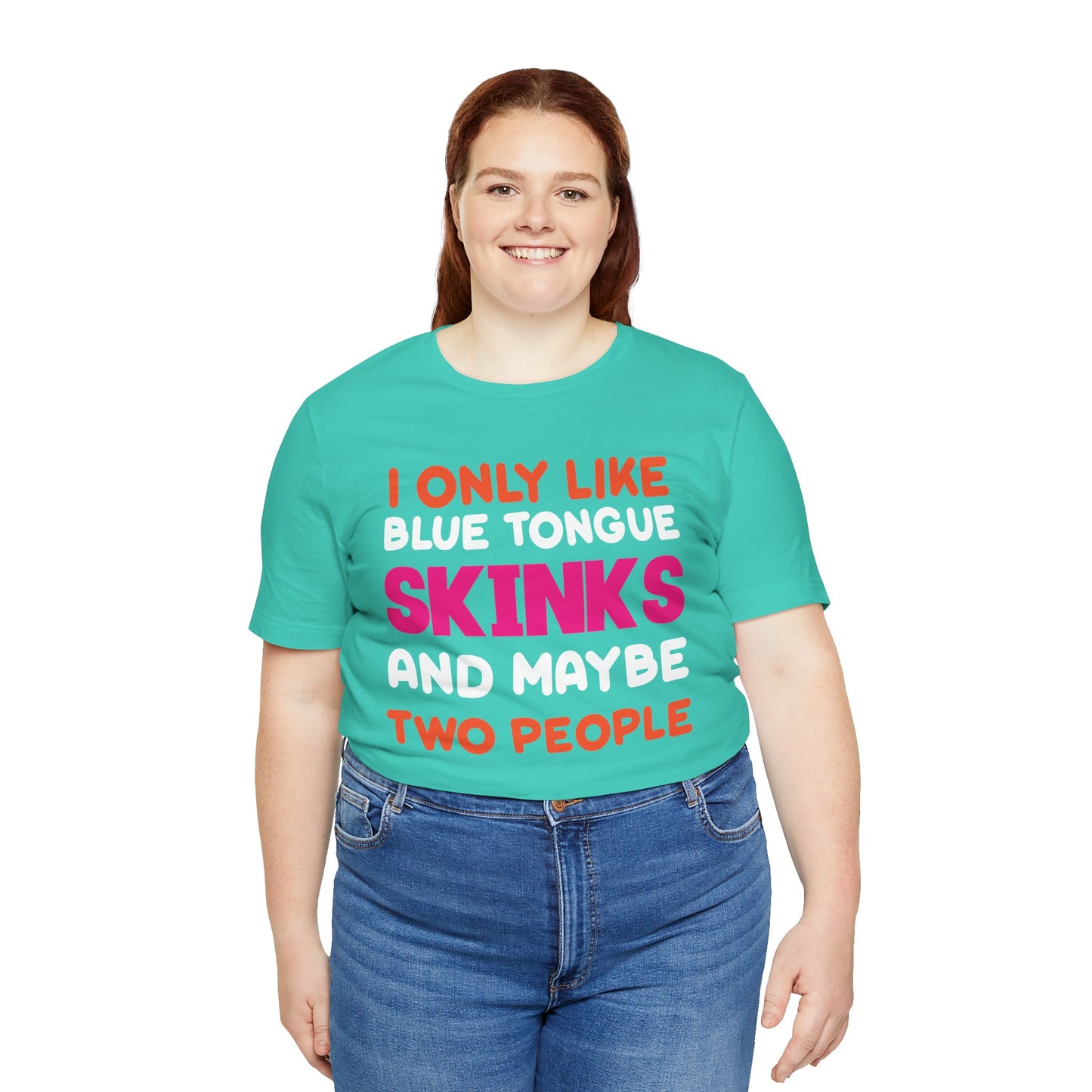 "I Only Like Skinks" Print Unisex Jersey Tee - Casual Everyday Wear - Great for Reptile Lovers