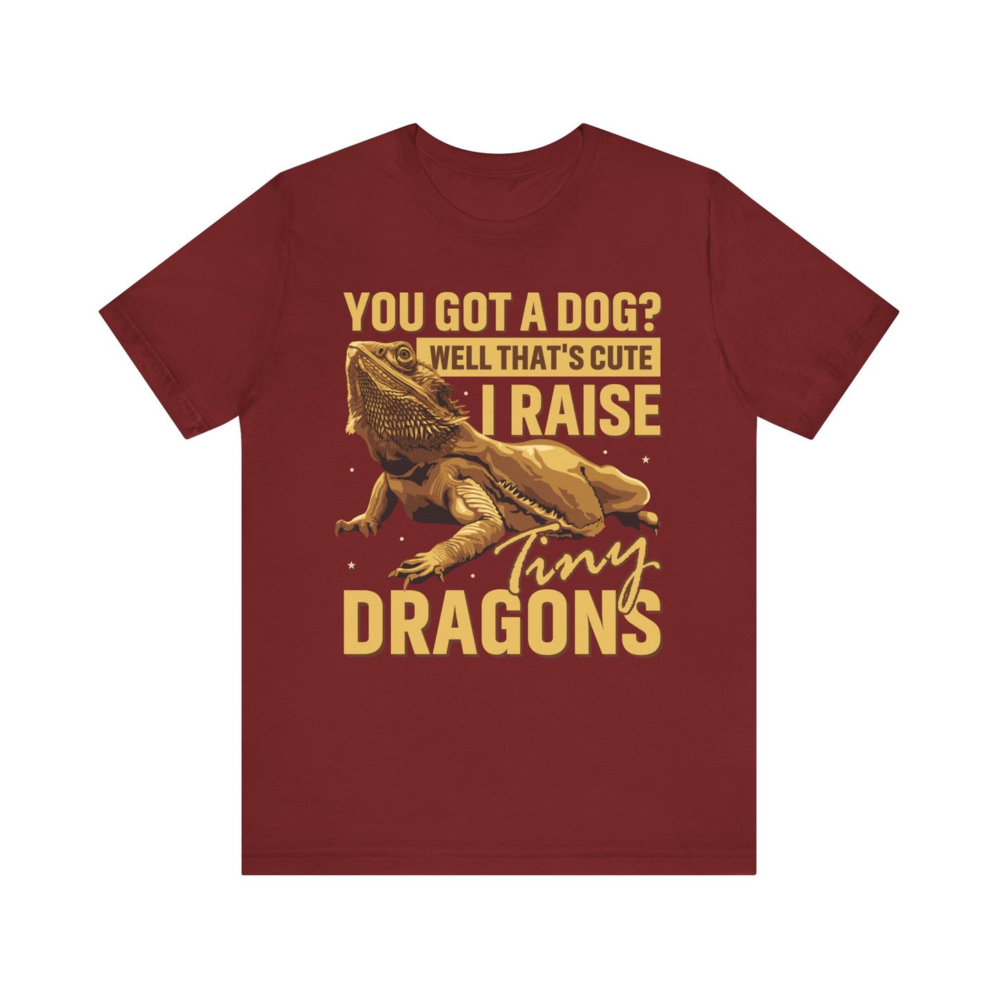 "You Got a Dog? Cute" Print Unisex Jersey Tee - Casual Everyday Wear - Great for Reptile Lovers
