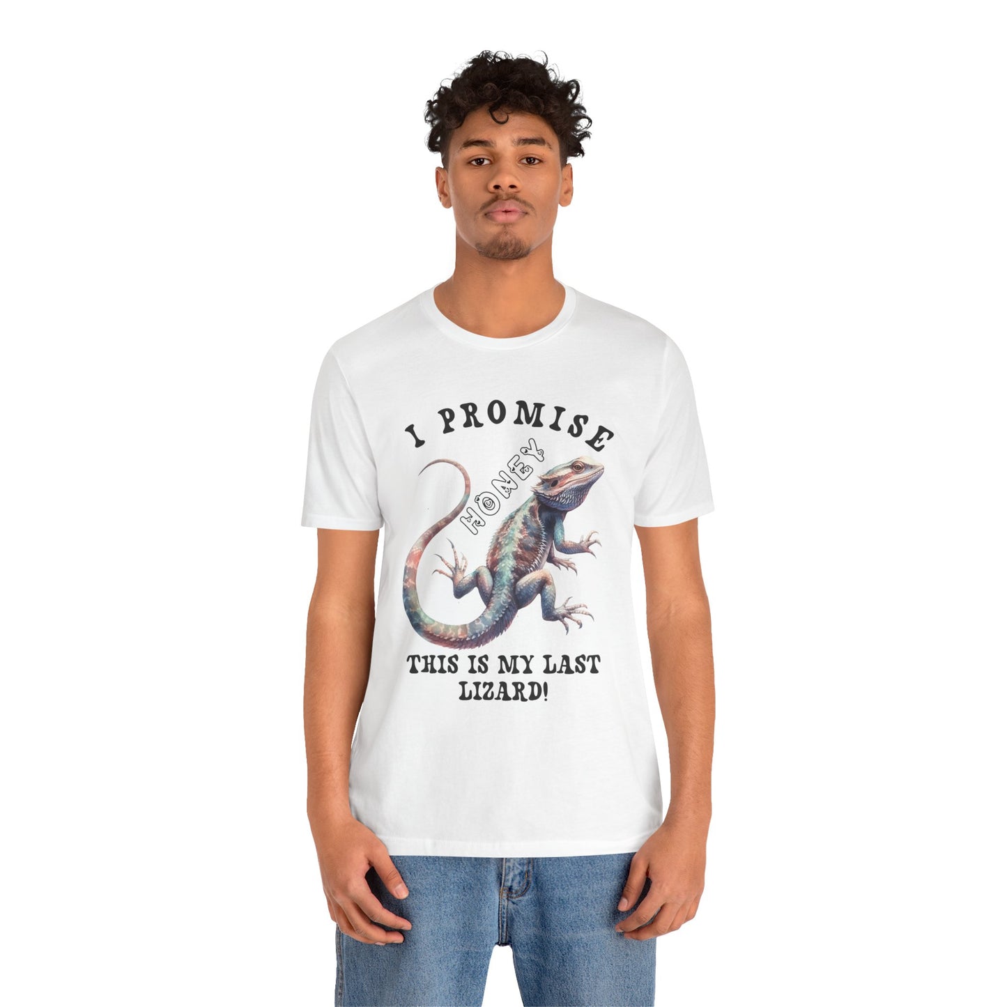 "I Promise Honey This is My Last Lizard" Unisex Jersey Tee - Casual Everyday Wear - Great for Reptile Lovers