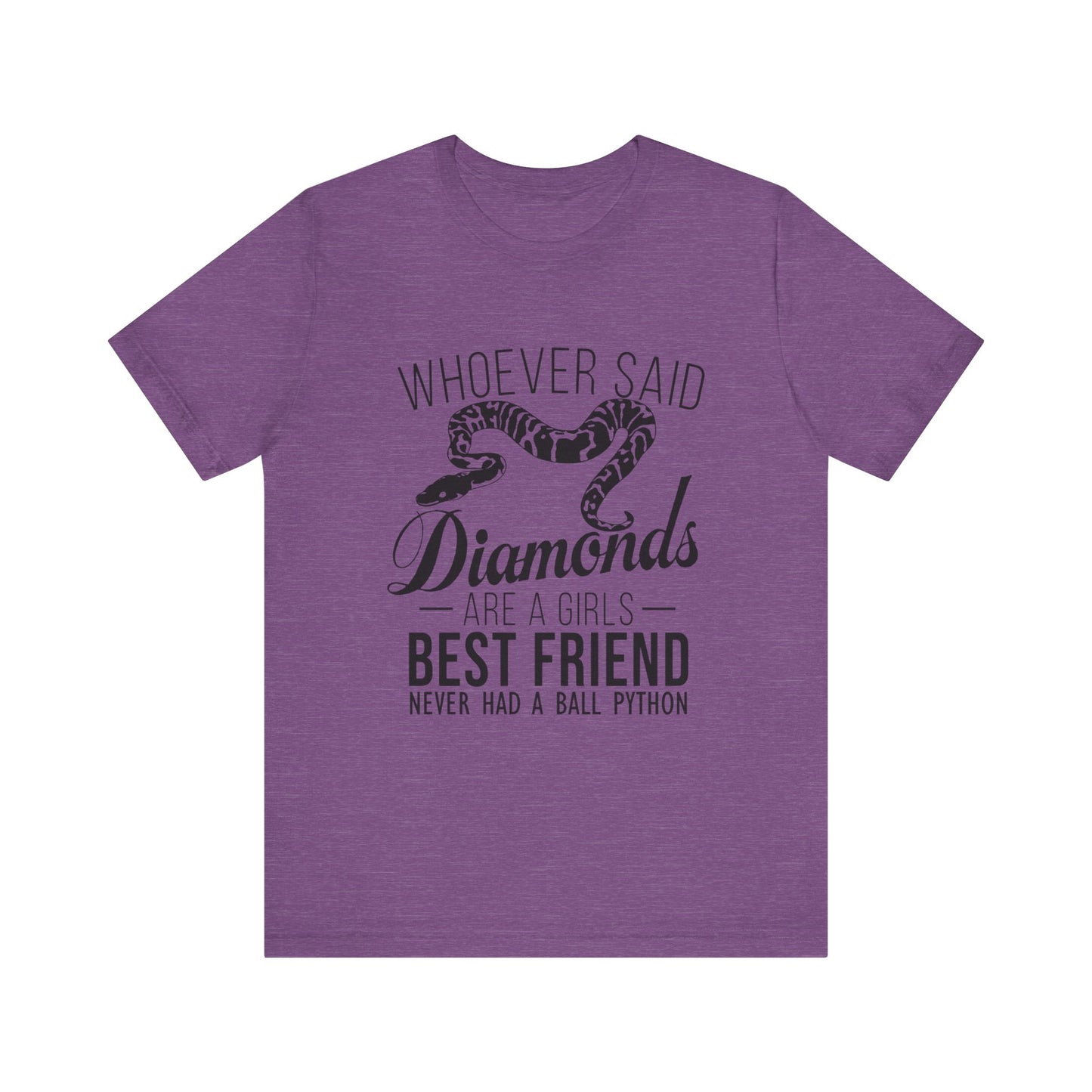 "Whoever Said Diamonds Are a Girl's Best Friend..." Print Unisex Jersey Tee - Casual Everyday Wear - Great for Reptile Lovers
