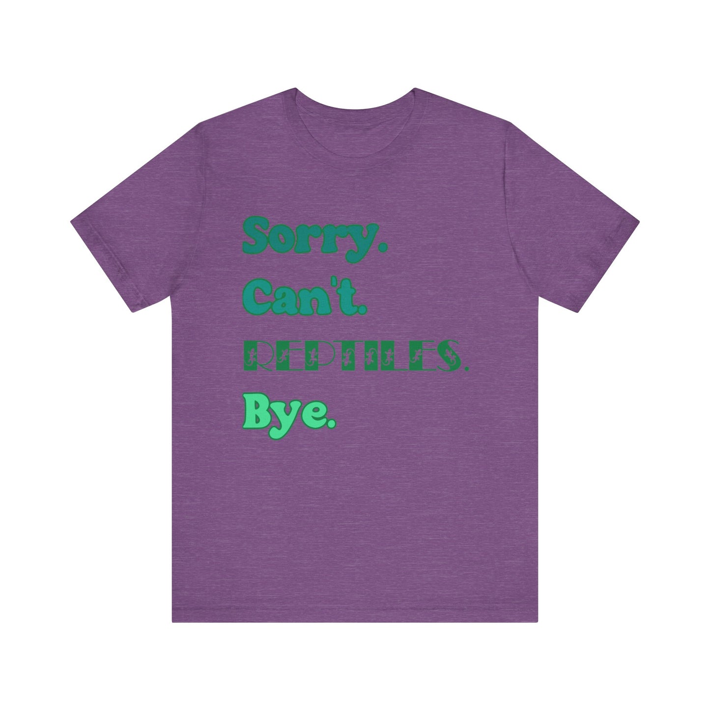 "Sorry Reptiles" Unisex Jersey Tee - Casual Everyday Wear - Great for Reptile Lovers