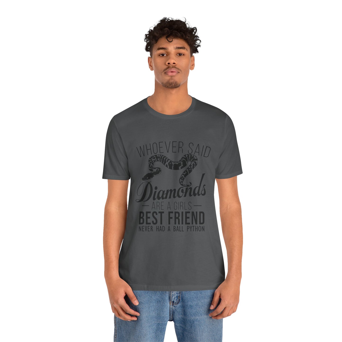 "Whoever Said Diamonds Are a Girl's Best Friend..." Print Unisex Jersey Tee - Casual Everyday Wear - Great for Reptile Lovers