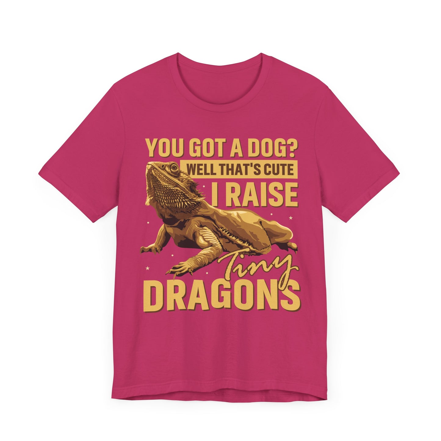 "You Got a Dog? Cute" Print Unisex Jersey Tee - Casual Everyday Wear - Great for Reptile Lovers