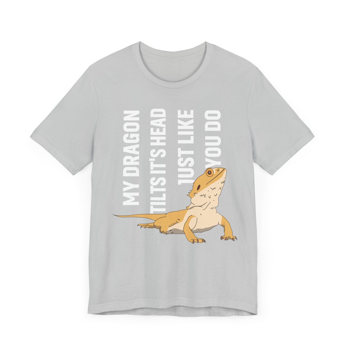 "My Dragon Tilts Its Head" Unisex Jersey Tee - Casual Everyday Wear - Great for Reptile Lovers
