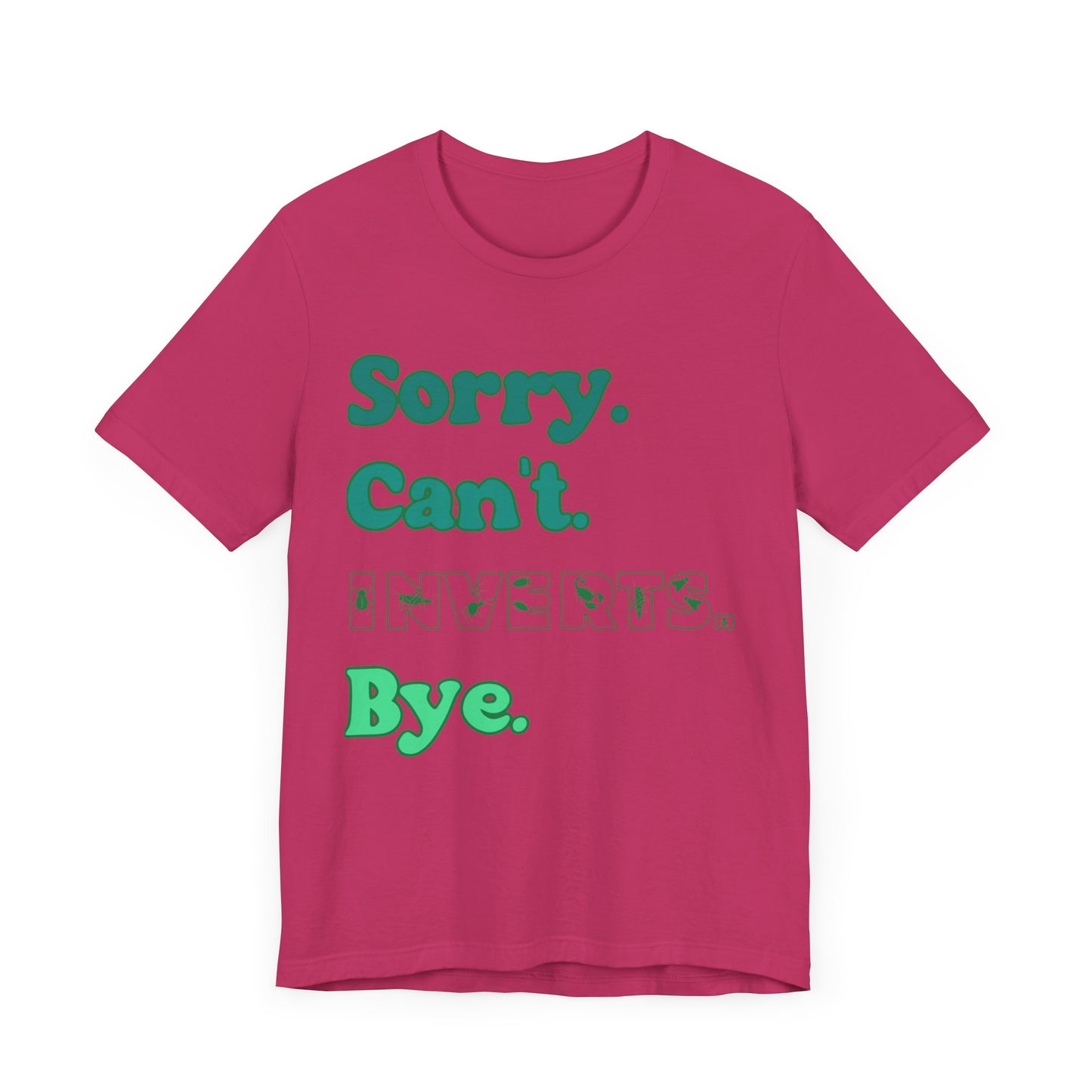 "Sorry Inverts" Unisex Jersey Tee - Casual Everyday Wear - Great for Invertebrate Lovers
