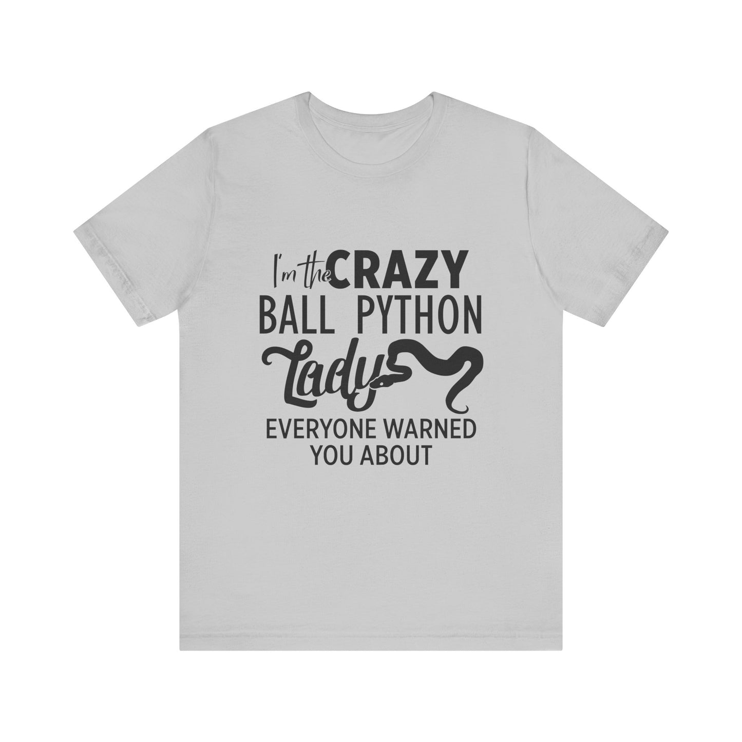 "Crazy Ball Python Lady" Unisex Jersey Tee - Casual Everyday Wear - Great for Reptile Lovers
