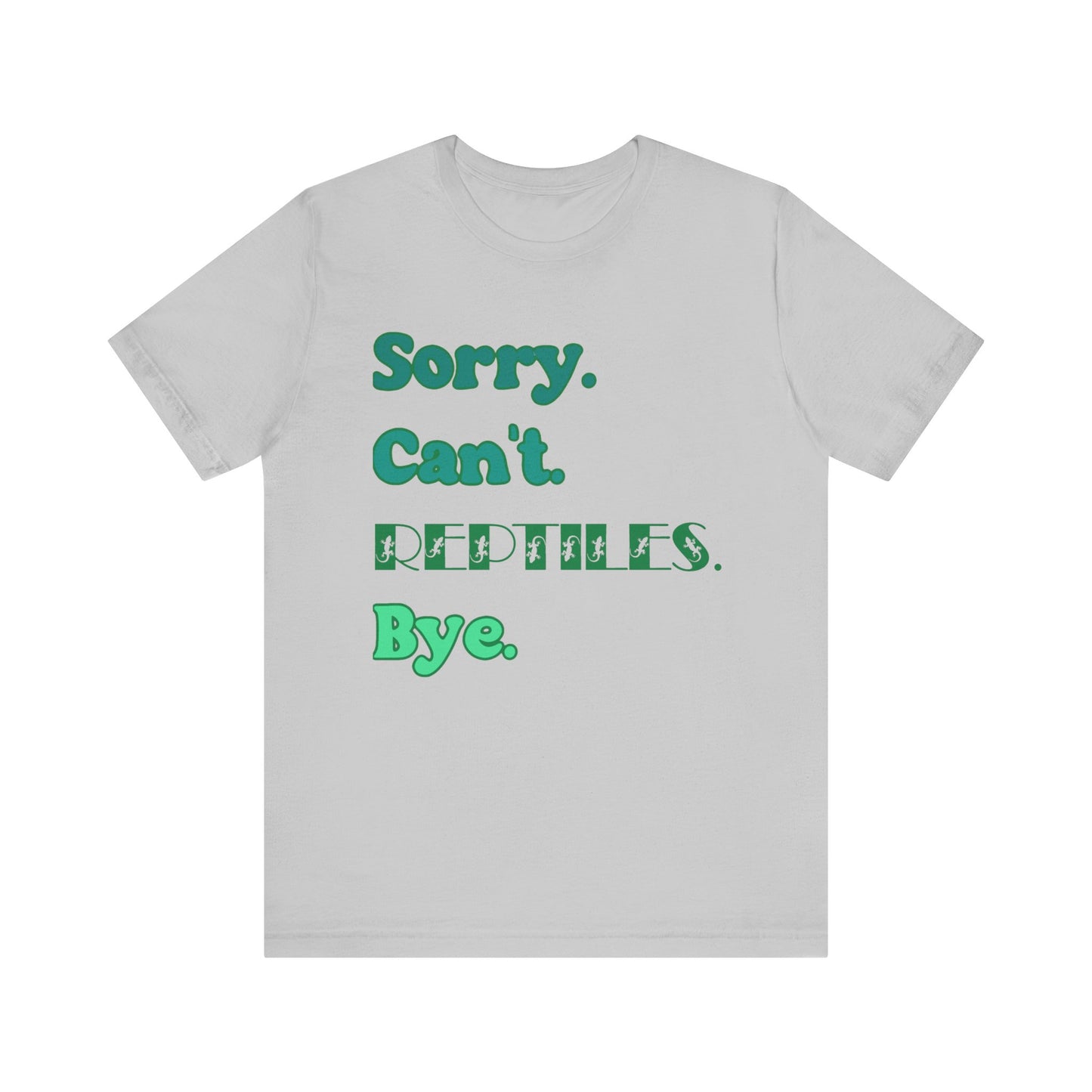 "Sorry Reptiles" Unisex Jersey Tee - Casual Everyday Wear - Great for Reptile Lovers