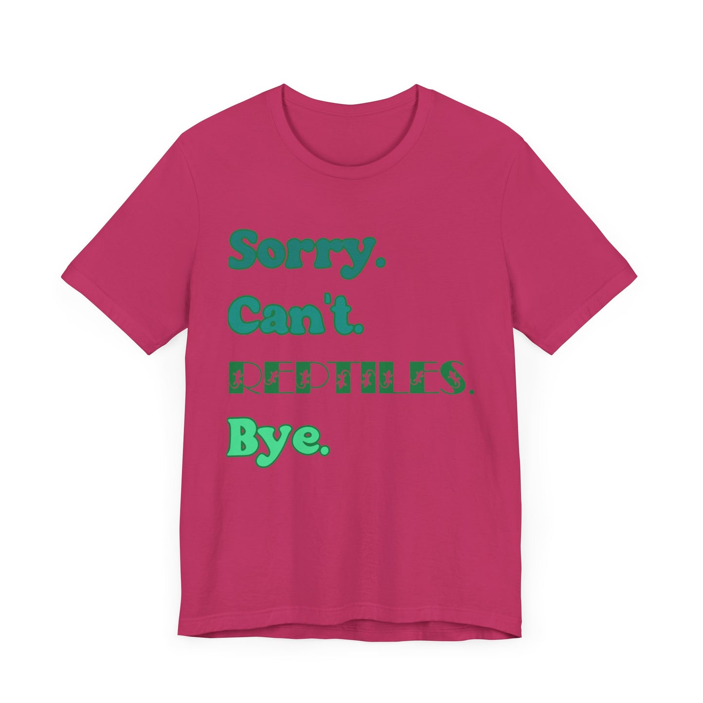 "Sorry Reptiles" Unisex Jersey Tee - Casual Everyday Wear - Great for Reptile Lovers