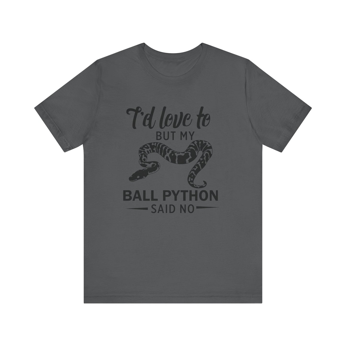"Ball Python Said No" Unisex Jersey Tee - Casual Everyday Wear - Great for Reptile Lovers