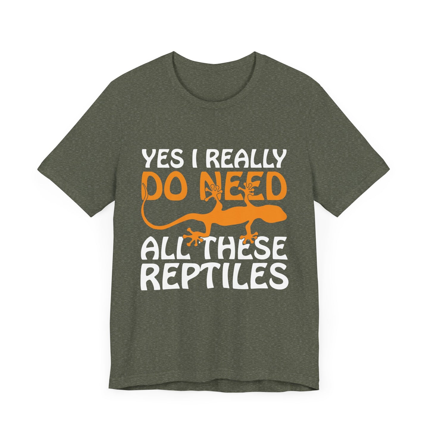 "Really Do Need All These Reptiles" Unisex Jersey Tee - Casual Everyday Wear - Great for Reptile Lovers