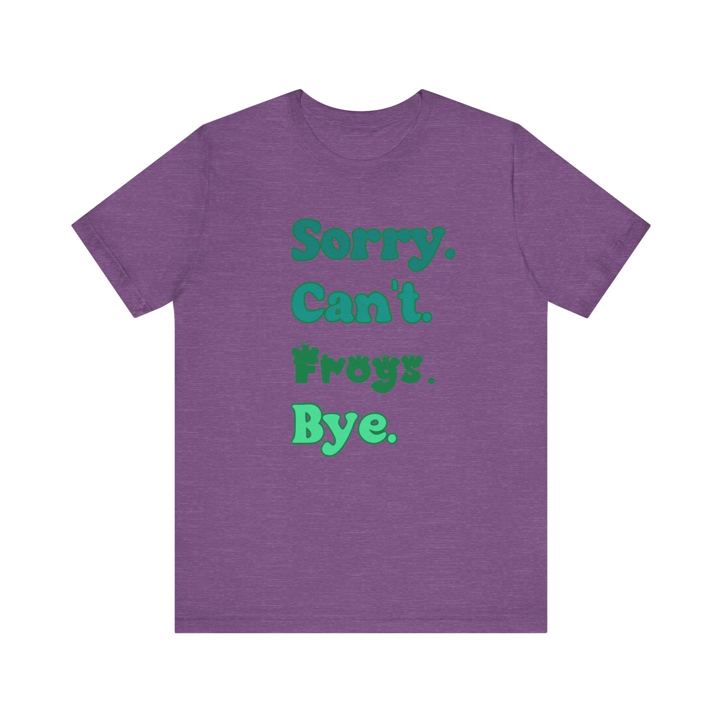 "Sorry Frogs" Unisex Jersey Tee - Casual Everyday Wear - Great for Reptile Lovers