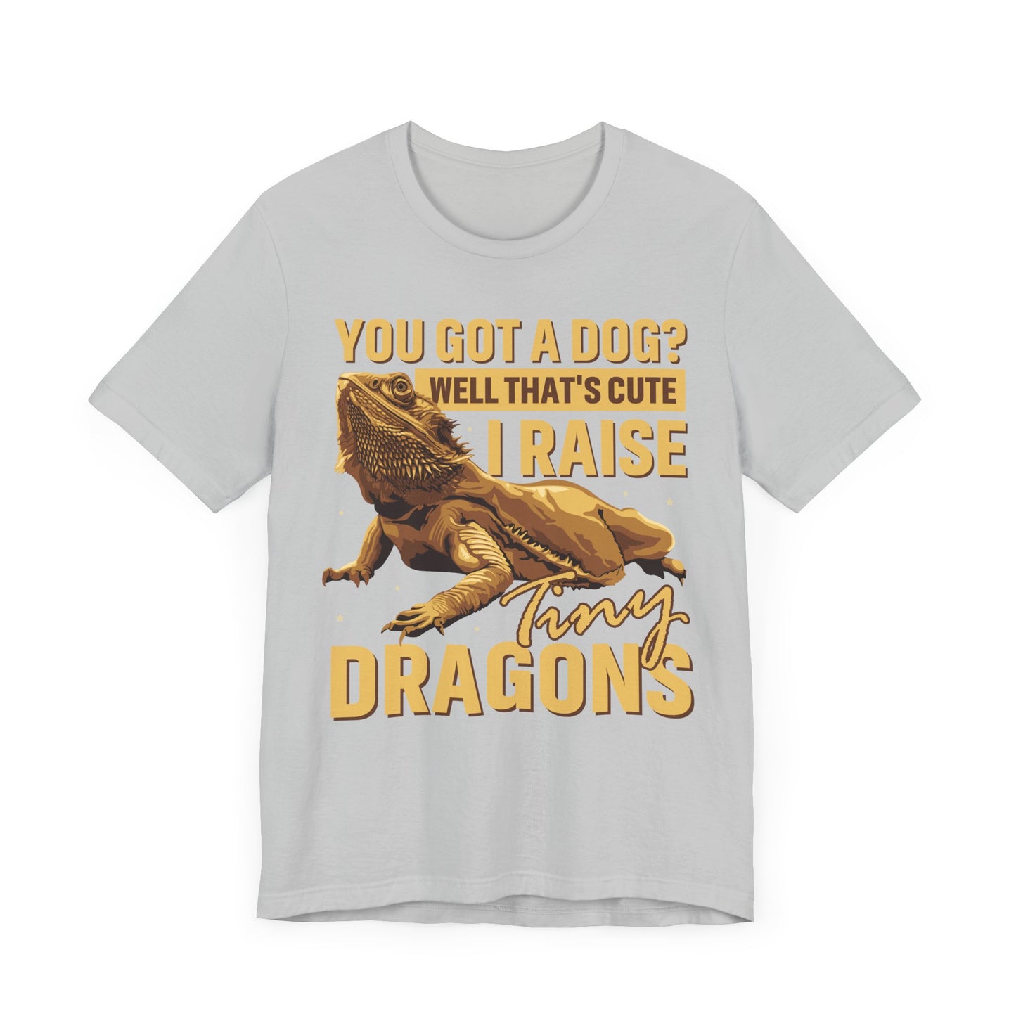 "You Got a Dog? Cute" Print Unisex Jersey Tee - Casual Everyday Wear - Great for Reptile Lovers