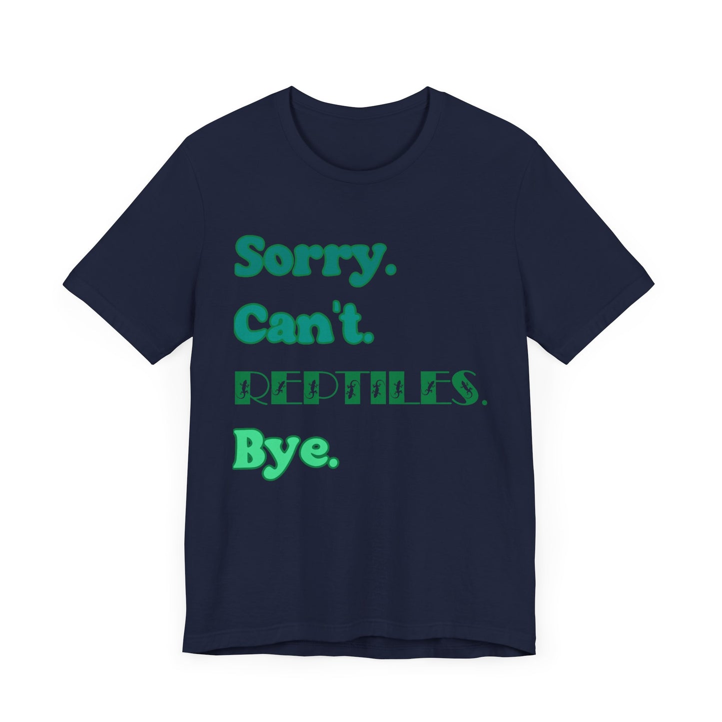 "Sorry Reptiles" Unisex Jersey Tee - Casual Everyday Wear - Great for Reptile Lovers