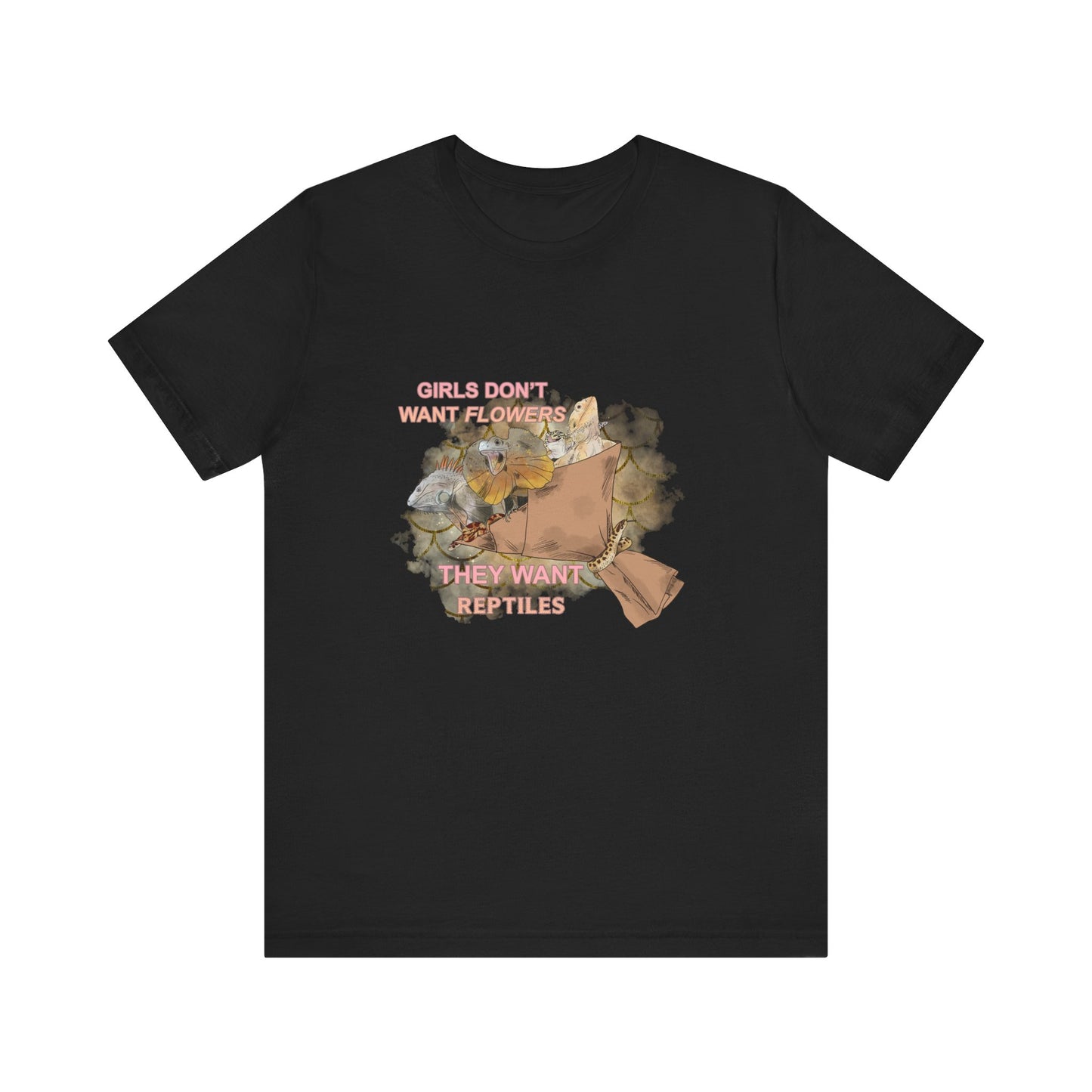 "Girls Don't Want Flowers" Unisex Jersey Tee - Casual Everyday Wear - Great for Reptile Lovers