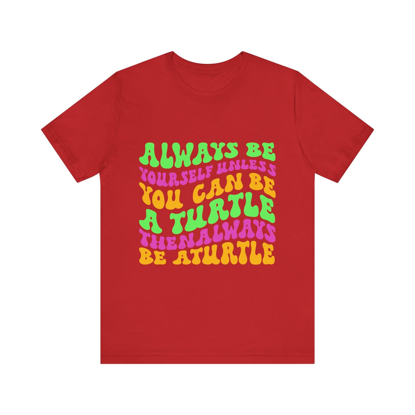 "Always Be a Turtle" Unisex Jersey Tee - Casual Everyday Wear - Great for Reptile Lovers