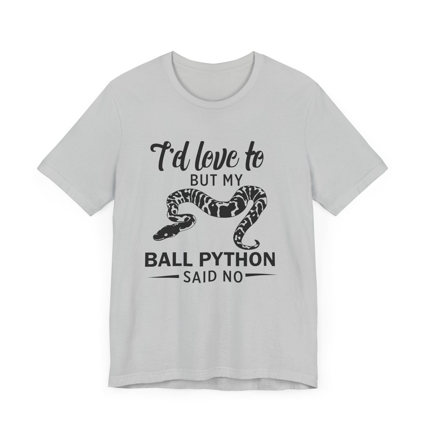 "Ball Python Said No" Unisex Jersey Tee - Casual Everyday Wear - Great for Reptile Lovers