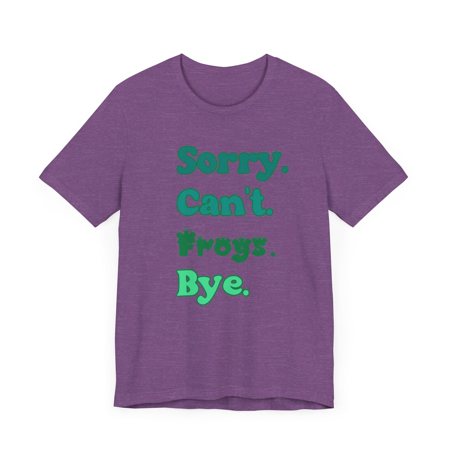 "Sorry Frogs" Unisex Jersey Tee - Casual Everyday Wear - Great for Reptile Lovers