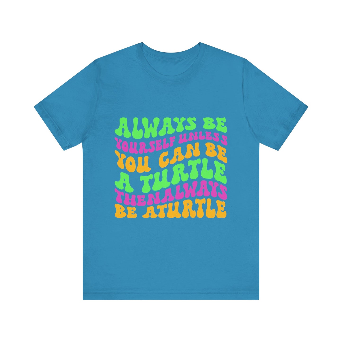 "Always Be a Turtle" Unisex Jersey Tee - Casual Everyday Wear - Great for Reptile Lovers