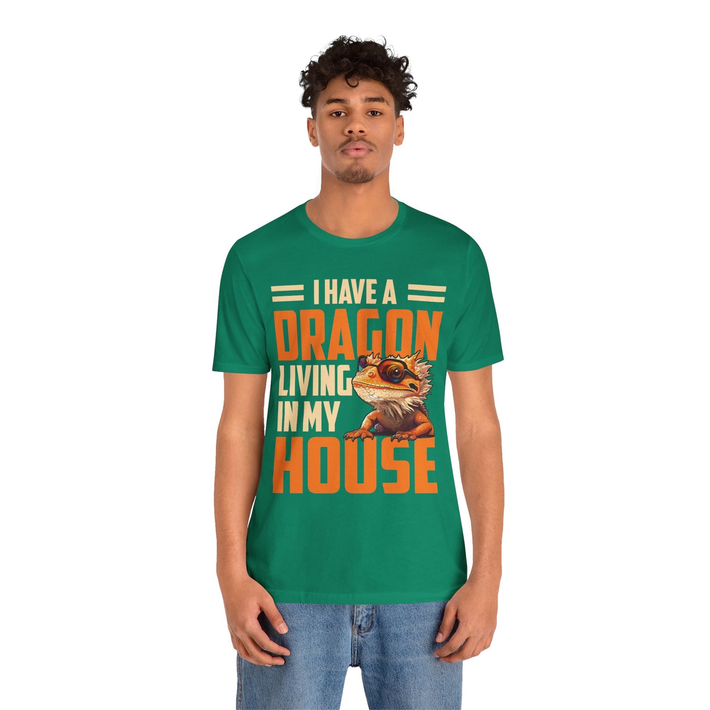 "I Have a Dragon Living in My House" Print Unisex Jersey Tee - Casual Everyday Wear - Great for Reptile Lovers