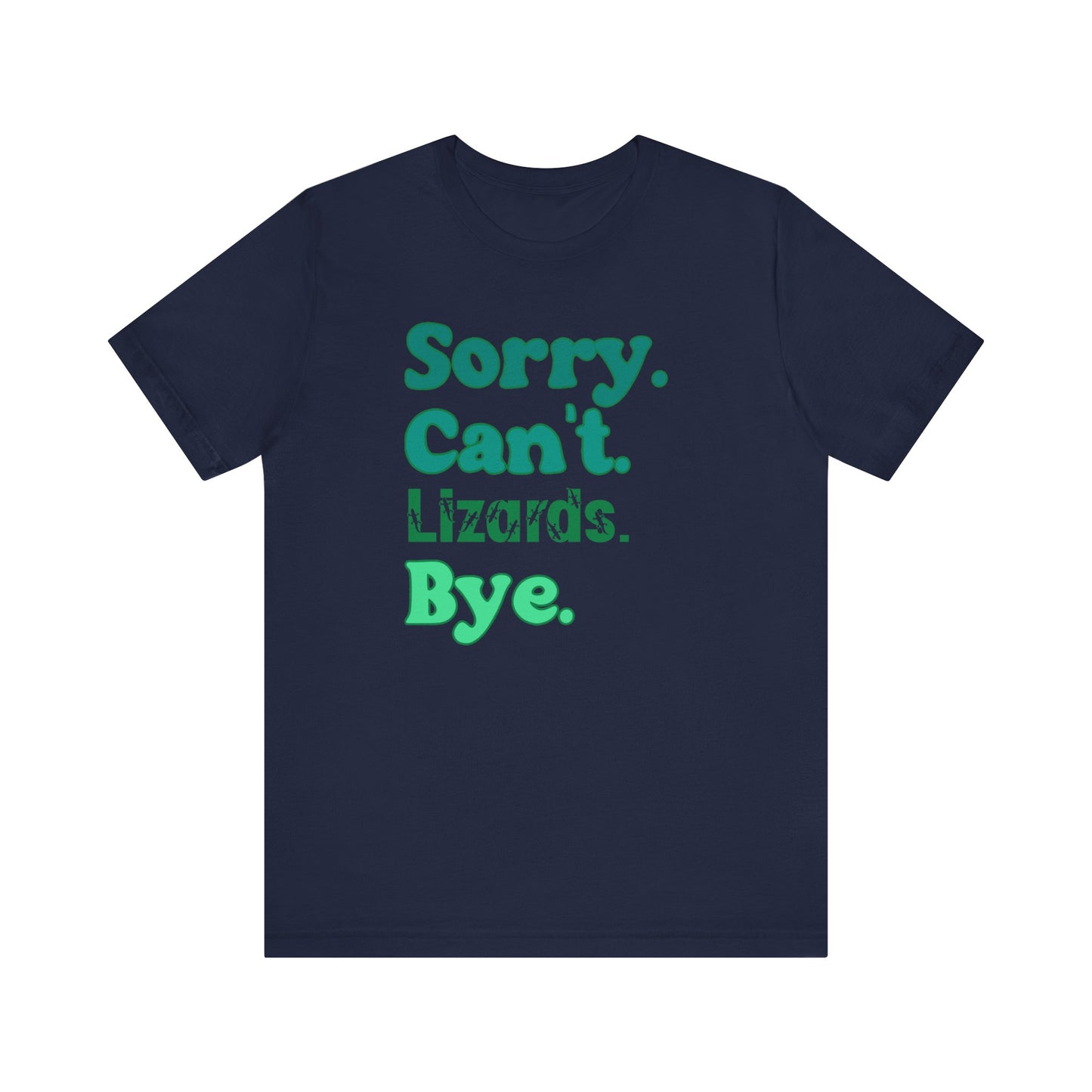 "Sorry Can't Lizards Bye" Unisex Jersey Tee - Casual Everyday Wear - Great for Reptile Lovers