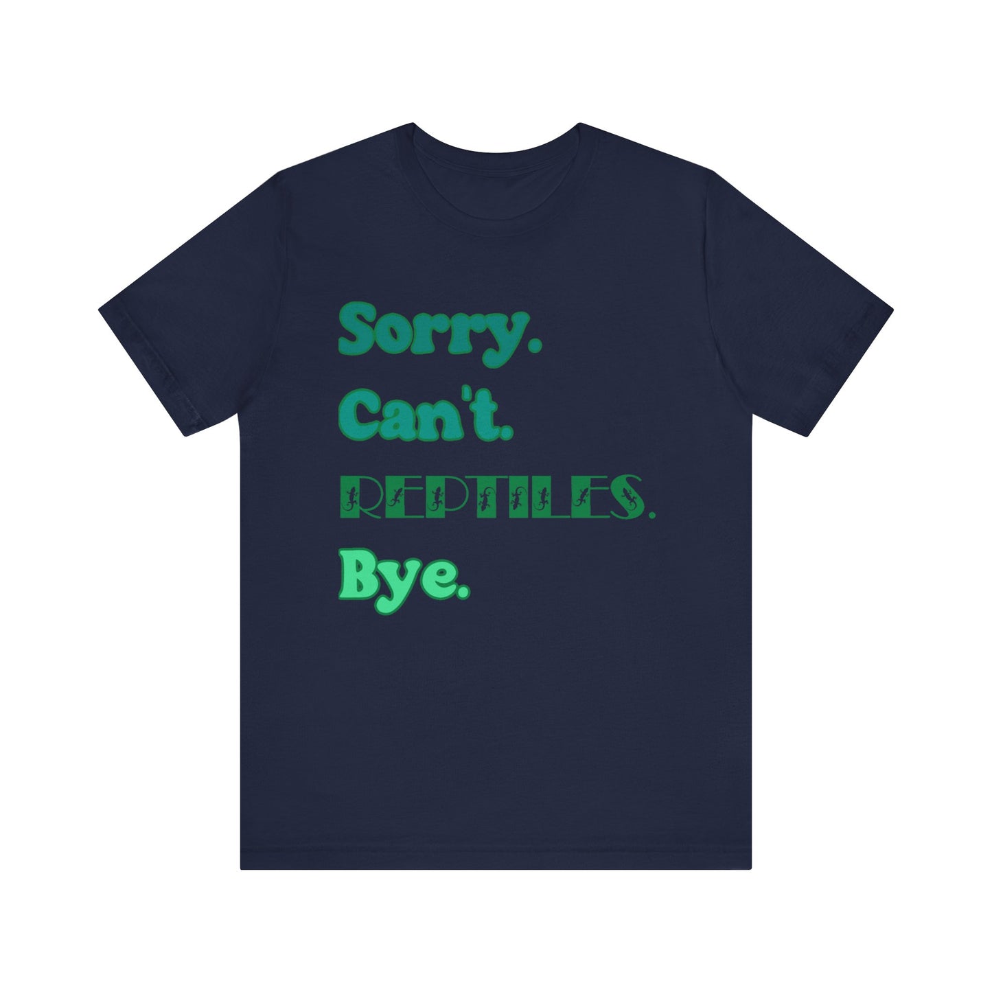 "Sorry Reptiles" Unisex Jersey Tee - Casual Everyday Wear - Great for Reptile Lovers