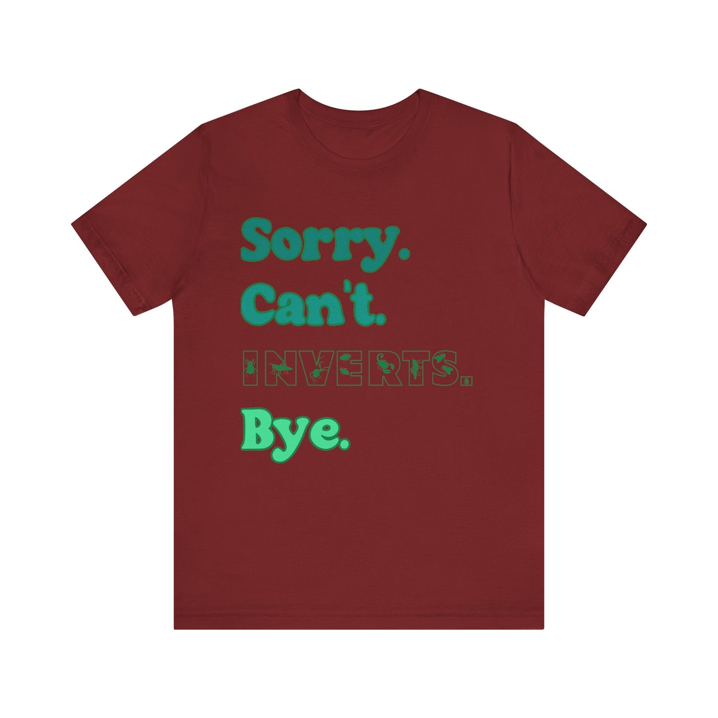 "Sorry Inverts" Unisex Jersey Tee - Casual Everyday Wear - Great for Invertebrate Lovers