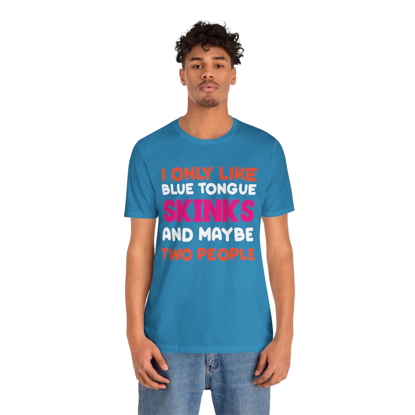 "I Only Like Skinks" Print Unisex Jersey Tee - Casual Everyday Wear - Great for Reptile Lovers