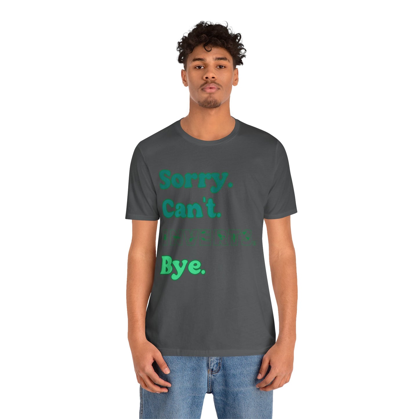 "Sorry Inverts" Unisex Jersey Tee - Casual Everyday Wear - Great for Invertebrate Lovers