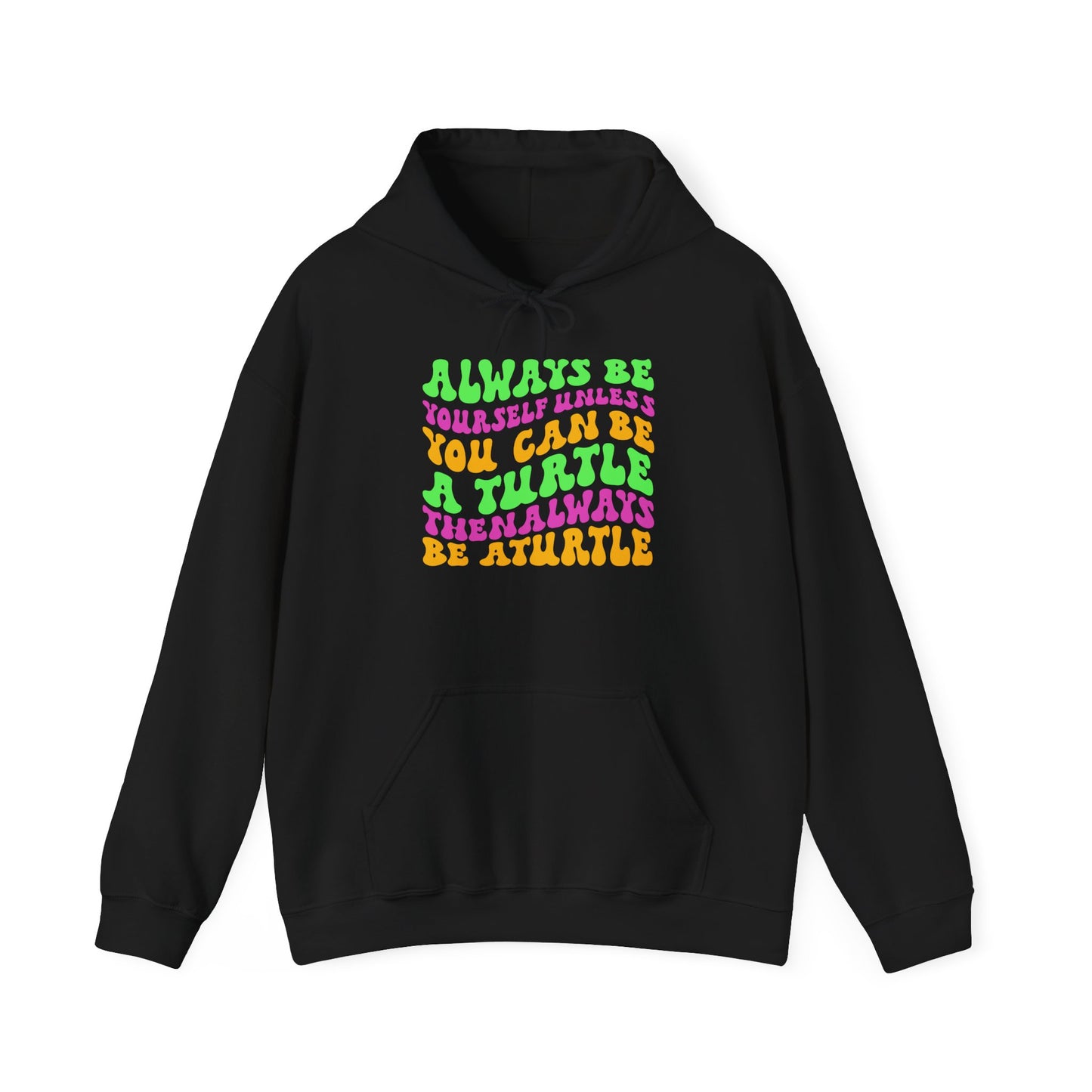"Always Be a Turtle" Unisex Hooded Sweatshirt with Bold Print - Great for Reptile Lovers
