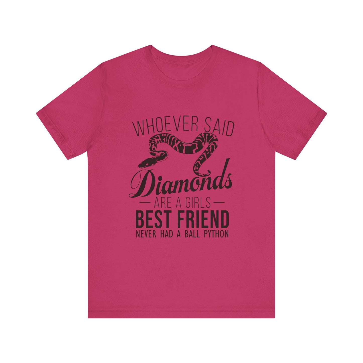 "Whoever Said Diamonds Are a Girl's Best Friend..." Print Unisex Jersey Tee - Casual Everyday Wear - Great for Reptile Lovers