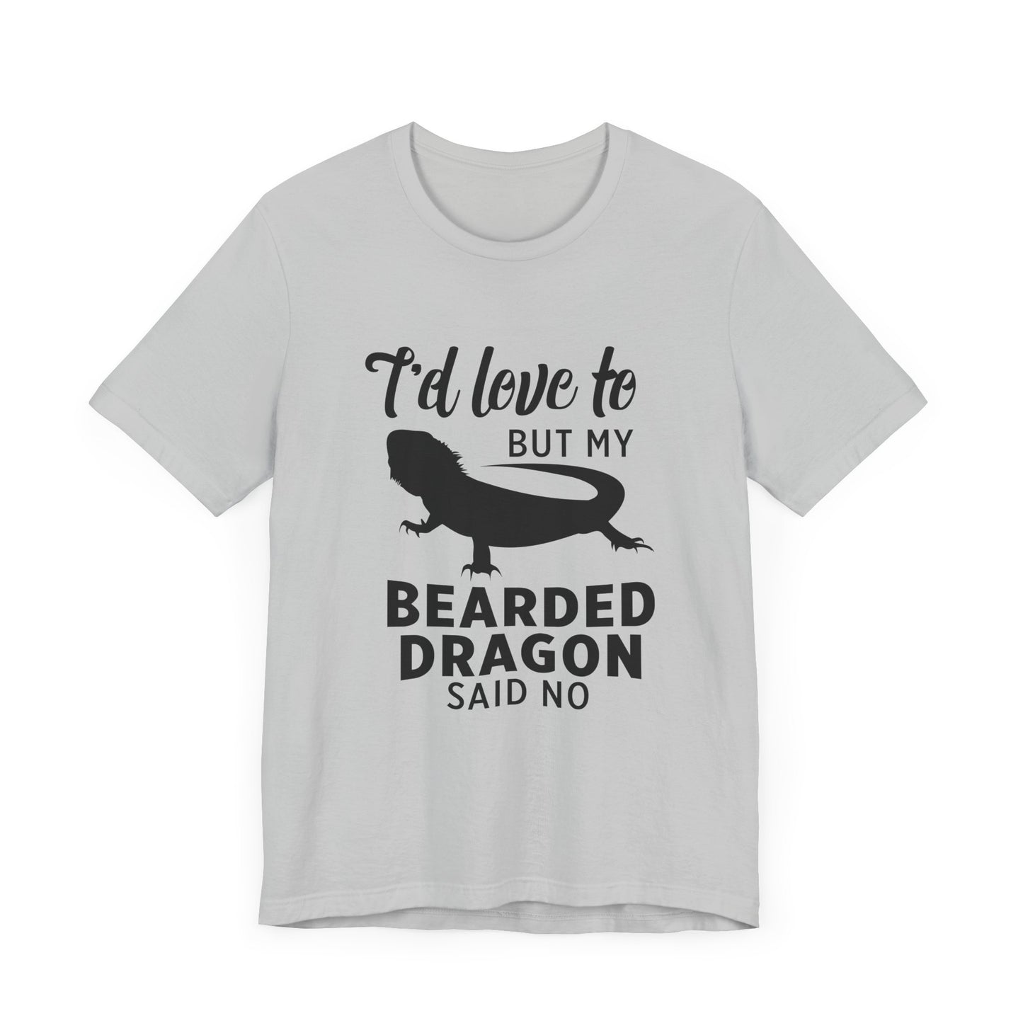 "Bearded Dragon Said No" Unisex Jersey Tee - Casual Everyday Wear - Great for Reptile Lovers