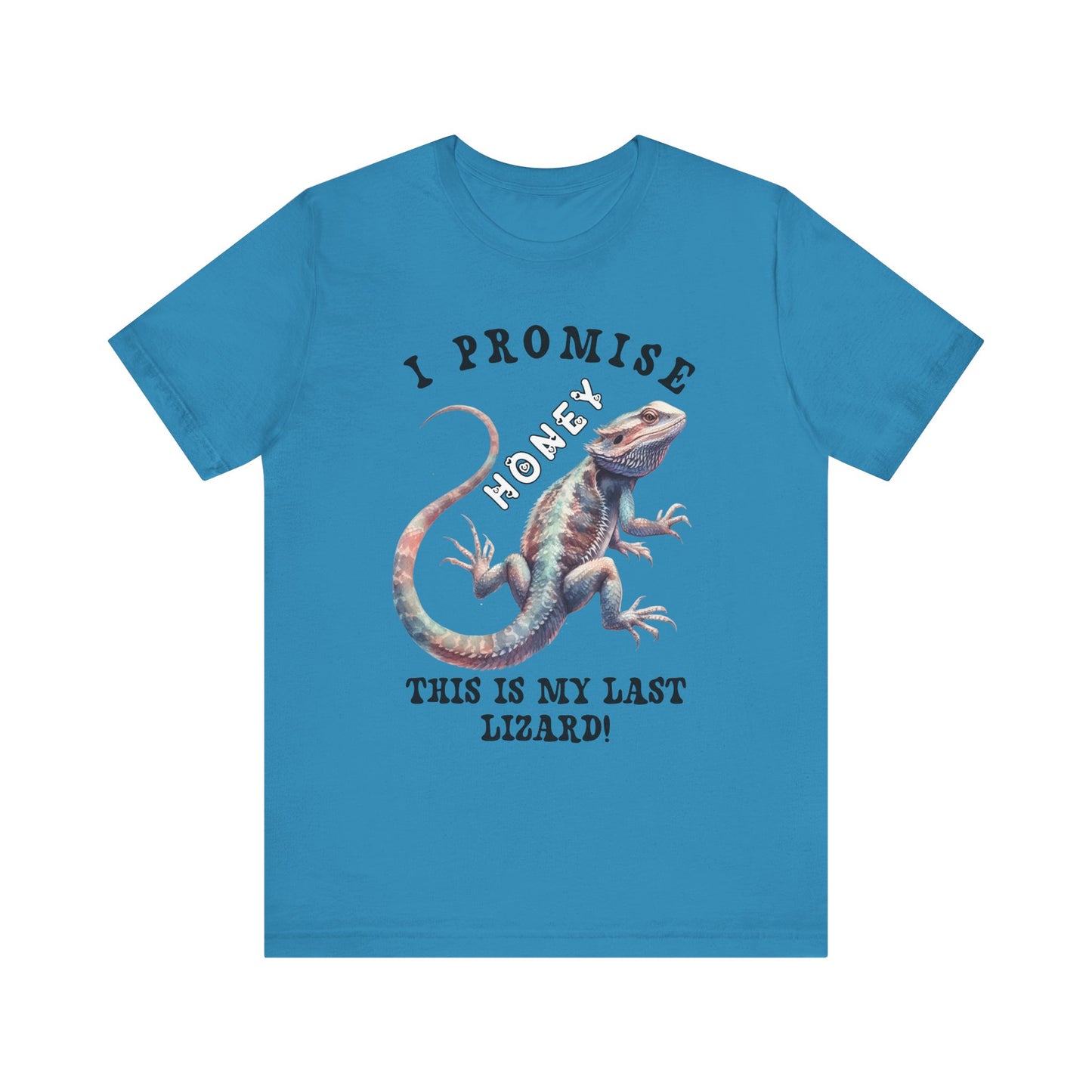 "I Promise Honey This is My Last Lizard" Unisex Jersey Tee - Casual Everyday Wear - Great for Reptile Lovers
