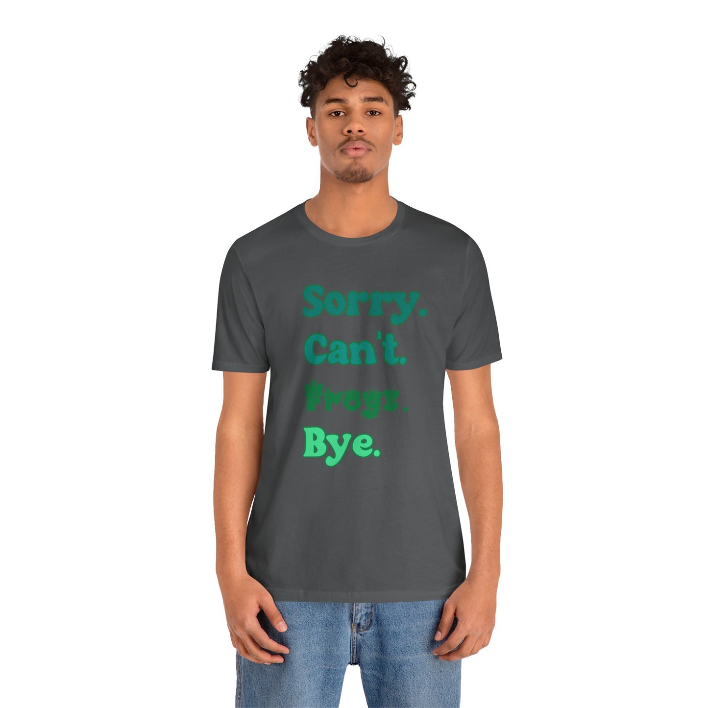 "Sorry Frogs" Unisex Jersey Tee - Casual Everyday Wear - Great for Reptile Lovers