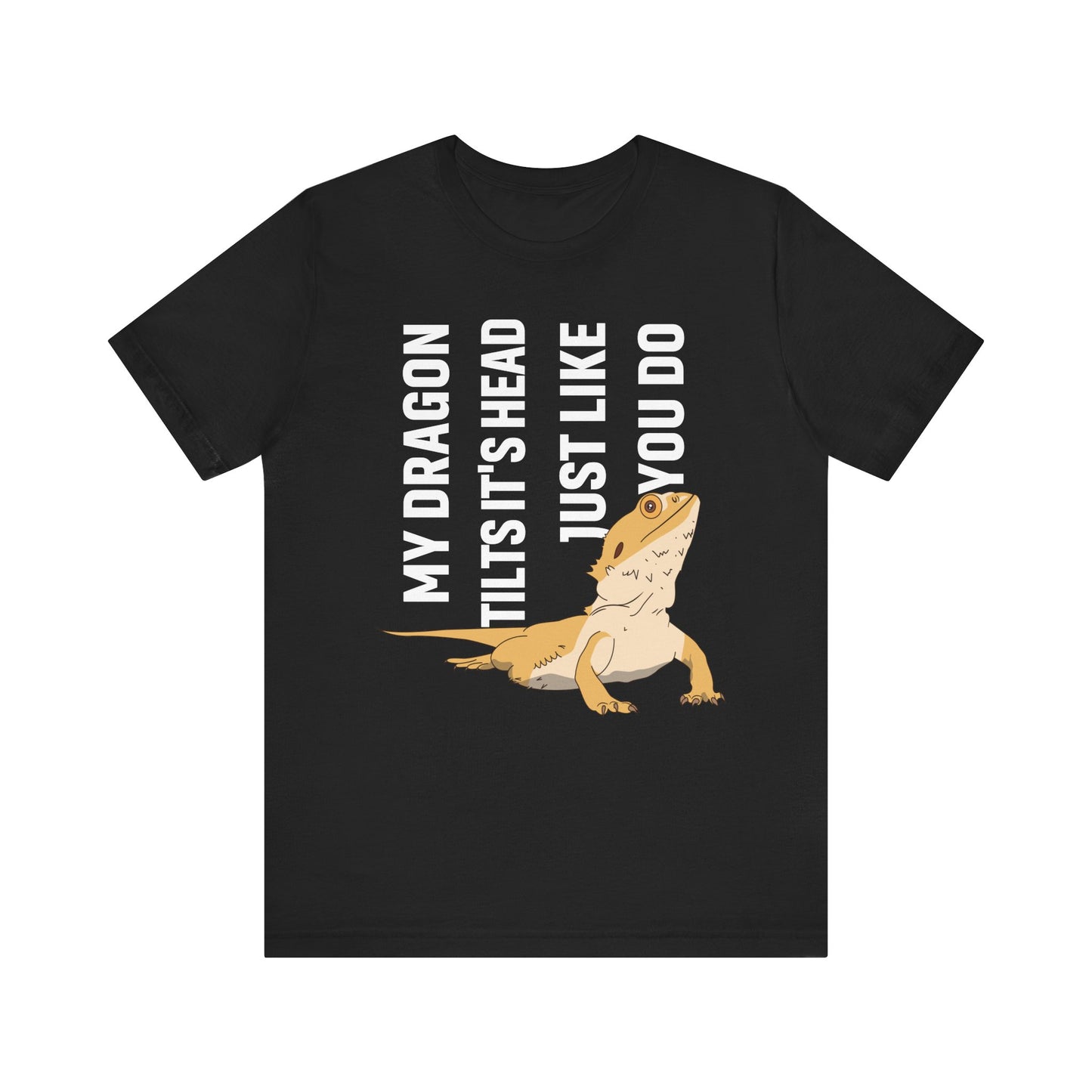 "My Dragon Tilts Its Head" Unisex Jersey Tee - Casual Everyday Wear - Great for Reptile Lovers