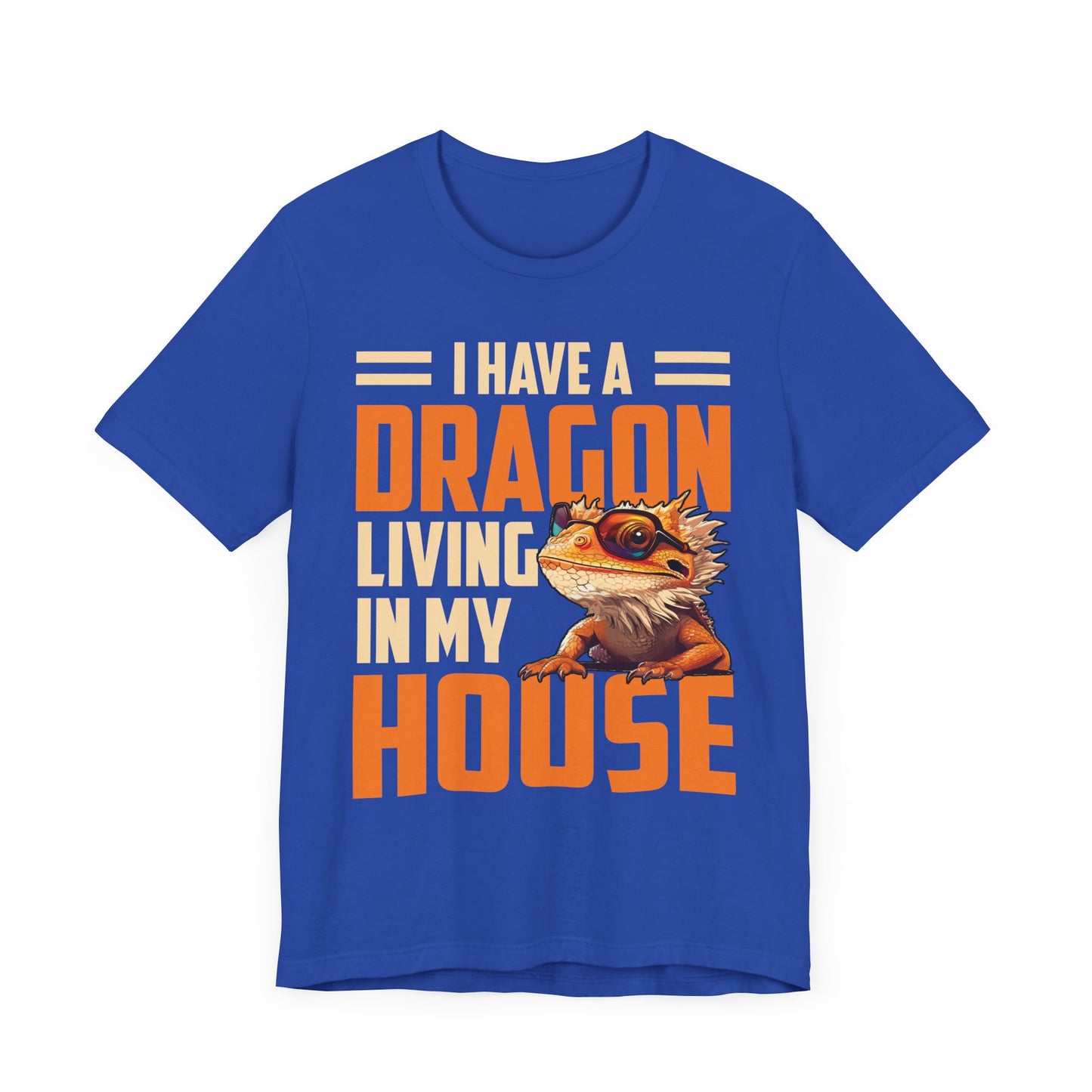 "I Have a Dragon Living in My House" Print Unisex Jersey Tee - Casual Everyday Wear - Great for Reptile Lovers