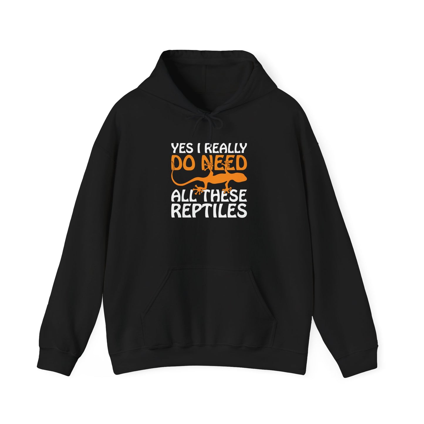 "Really Do Need All These Reptiles" Unisex Hooded Sweatshirt with Bold Print - Great for Reptile Lovers